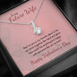 To My Future Wife - Alluring Beauty Necklace - Valentines - someone like you