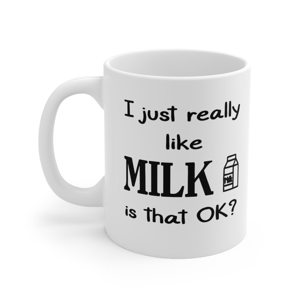 Funny Mug Gift For Milk Lovers - I just really like Milk - Birthday Present - Christmas Gift