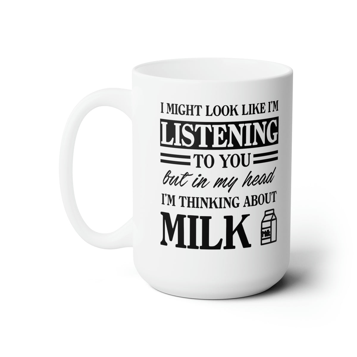 Funny Mug For Milk Lovers - Birthday Present - Christmas Gift - Ceramic 15oz