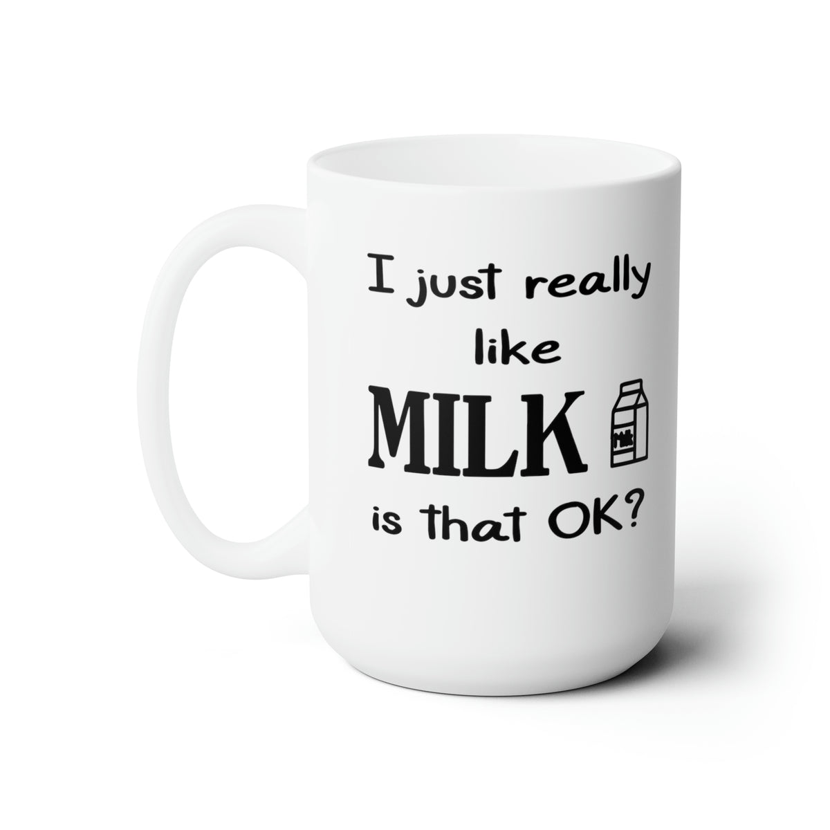 Funny Mug For Milk Lovers - Birthday Present - Christmas Gift - Ceramic 15oz