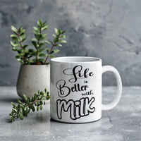 Load image into Gallery viewer, Milk Lover Mug - Funny Mug - Life Is Better - White 11oz Mug
