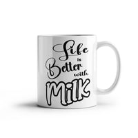 Load image into Gallery viewer, Milk Lover Mug - Funny Mug - Life Is Better - White 11oz Mug
