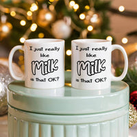 Load image into Gallery viewer, Milk Lover Mug - Funny Mug - Like Milk OK - White 11oz Mug
