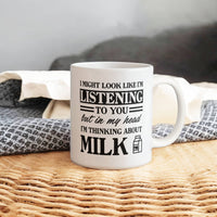 Load image into Gallery viewer, Milk Lover Mug - Funny Mug - Look Like Listening - White 11oz Mug
