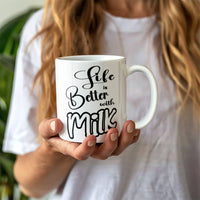 Load image into Gallery viewer, Milk Lover Mug - Funny Mug - Life Is Better - White 11oz Mug
