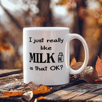 Load image into Gallery viewer, Milk Lover Mug - Funny Mug - Really Like Milk - White 11oz Mug
