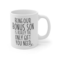 Load image into Gallery viewer, Funny Coffee Mug For Our Bonus Son - Being Our Bonus Son Is Really The Only Gift You Need - Birthday Present - Christmas Gift
