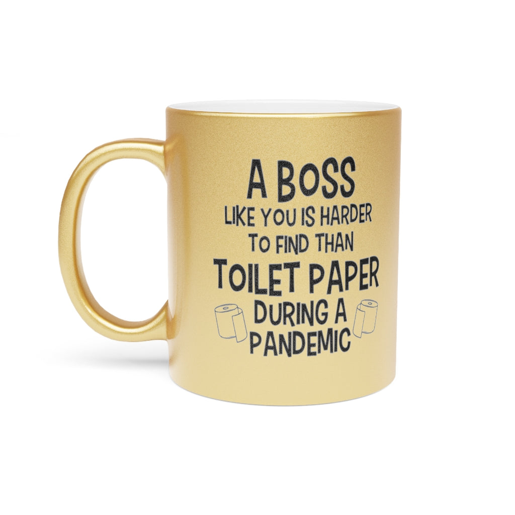 Funny Metallic Coffee Mug Gift For Your Boss - Birthday Present or Christmas Gift - Silver or Gold