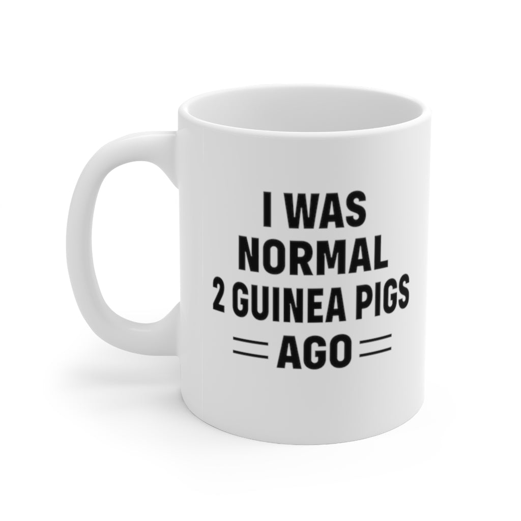 Funny Mug For Guinea Pig Lovers - I Was Normal 2 Guinea Pigs Ago - Birthday Present - Christmas Gift