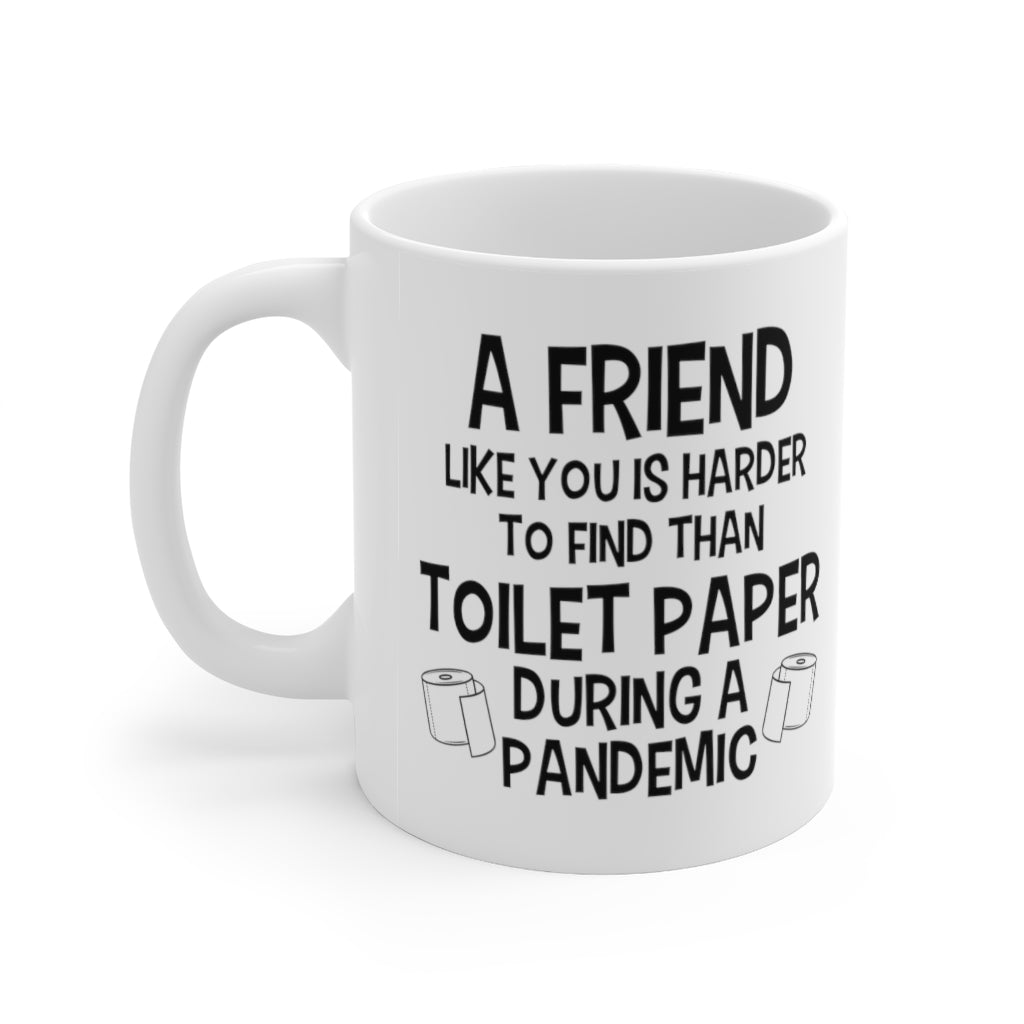 Funny Mug For Your Friend - Birthday Present - Christmas Gift