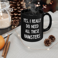 Load image into Gallery viewer, Funny Mug For Hamster Lovers - Yes I Really Do Need all These Hamsters - Christmas Gift - Birthday Gift
