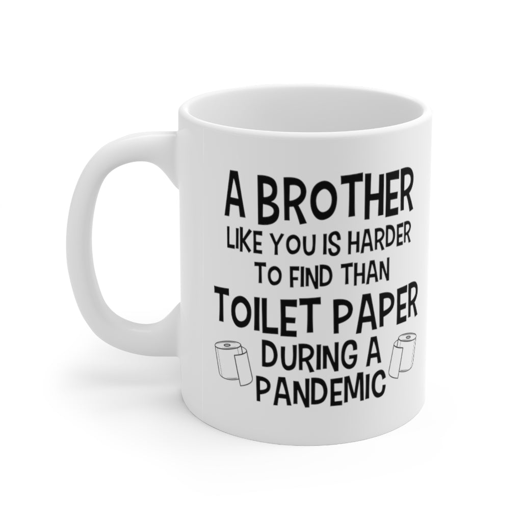 Funny Mug For Your Brother - Birthday Present - Christmas Gift