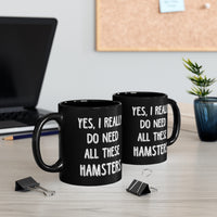 Load image into Gallery viewer, Funny Mug For Hamster Lovers - Yes I Really Do Need all These Hamsters - Christmas Gift - Birthday Gift
