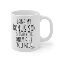 Load image into Gallery viewer, Funny Coffee Mug For Your Bonus Son - Being My Bonus Son Is Really The Only Gift You Need - Birthday Present - Christmas Gift
