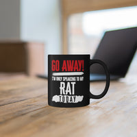 Load image into Gallery viewer, Funny Mug For Rat Lovers - Go Away I&#39;m only speaking to my Rat today - Christmas Gift - Birthday Gift
