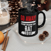 Load image into Gallery viewer, Funny Mug For Rat Lovers - Go Away I&#39;m only speaking to my Rat today - Christmas Gift - Birthday Gift
