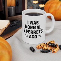 Load image into Gallery viewer, Funny Mug For Ferrets Lovers - I Was Normal 2 Ferrets Ago - Birthday Present - Christmas Gift
