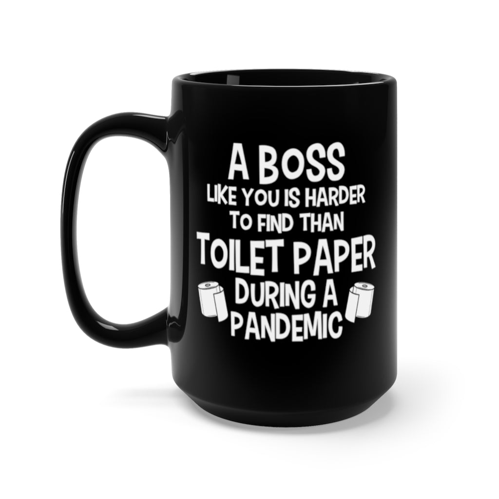 Funny Black 15 oz Coffee Mug Gift For Your Boss - Birthday Present or Christmas Gift