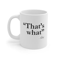 Load image into Gallery viewer, Funny Coffee Mug - That&#39;s What She Said - Birthday Present - Christmas Gift

