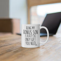 Load image into Gallery viewer, Funny Coffee Mug For Your Bonus Son - Being My Bonus Son Is Really The Only Gift You Need - Birthday Present - Christmas Gift
