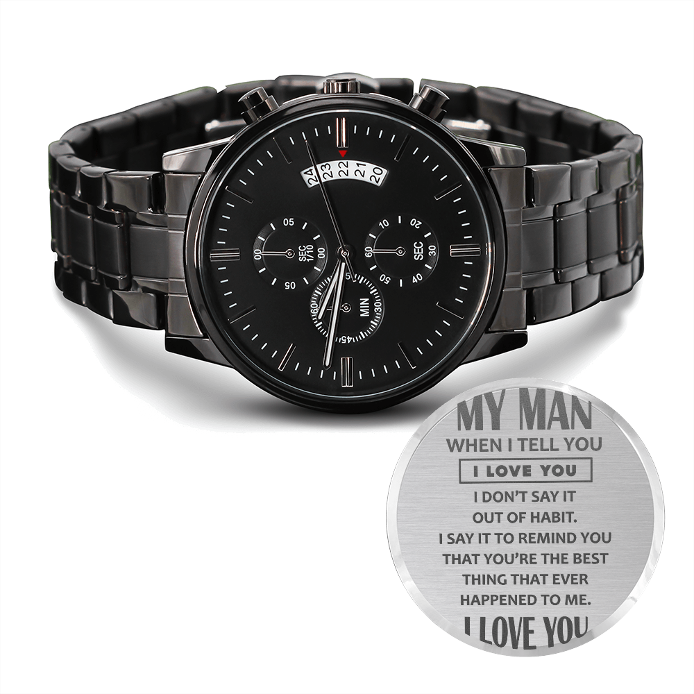 Engraved Black Chronograph Watch - When I Tell You I Love You - Gift for Men
