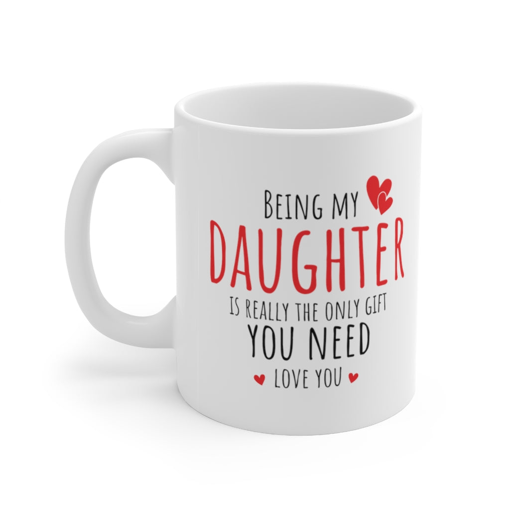 Funny Mug For Your Daughter - Birthday Present - Christmas Gift