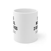 Load image into Gallery viewer, Funny Mug For Guinea Pig Lovers - I Was Normal 2 Guinea Pigs Ago - Birthday Present - Christmas Gift
