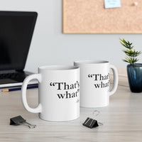 Load image into Gallery viewer, Funny Coffee Mug - That&#39;s What She Said - Birthday Present - Christmas Gift
