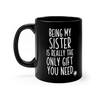 Load image into Gallery viewer, Funny Black Coffee Mug for Your Sister - Birthday Present - Christmas Gift
