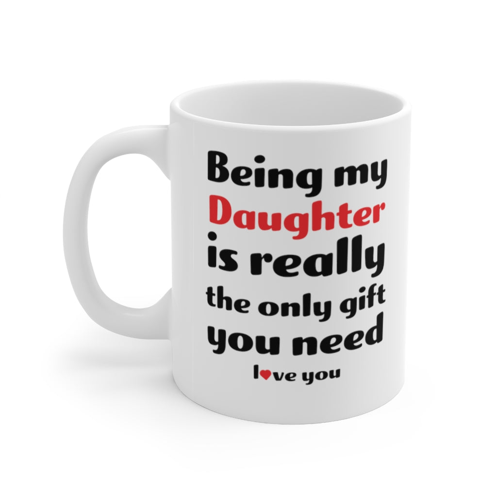 Funny Mug For Your Daughter - Birthday Present - Christmas Gift