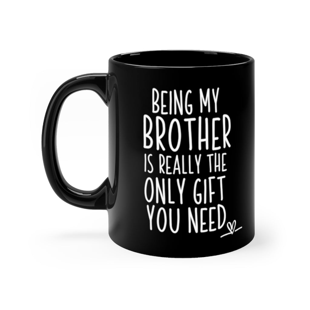 Funny Black Coffee Mug for Your Brother - Birthday Present - Christmas Gift